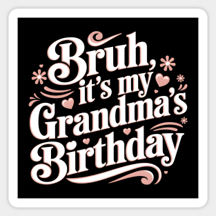 Bruh, It's My Grandma's Birthday Sticker